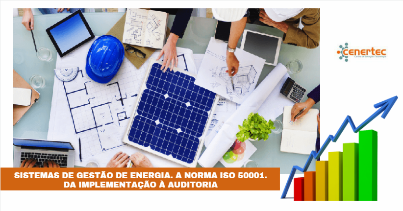 Sistemas de Gestão de Energia – A Norma ISO 50 001. Da Implementação à Auditoria.