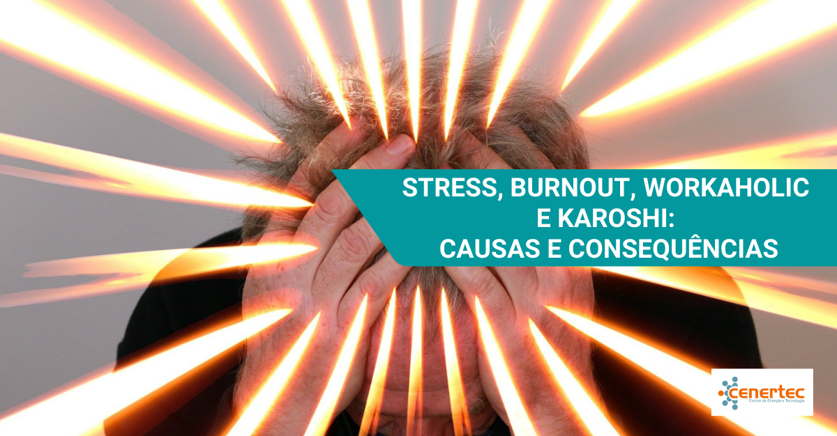 Stress, Burnout, Workaholic e Karoshi: Causas e Consequências