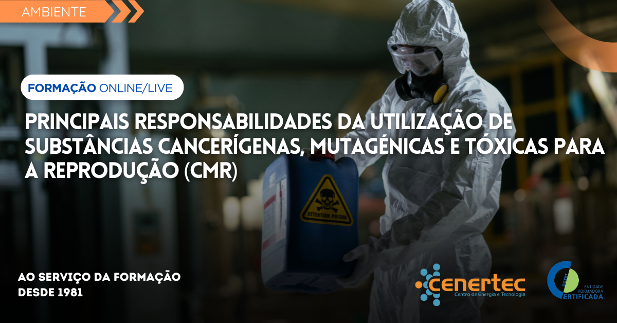 Principais Responsabilidades da Utilização de Substâncias Cancerígenas, Mutagénicas e Tóxicas para a Reprodução (CMR)