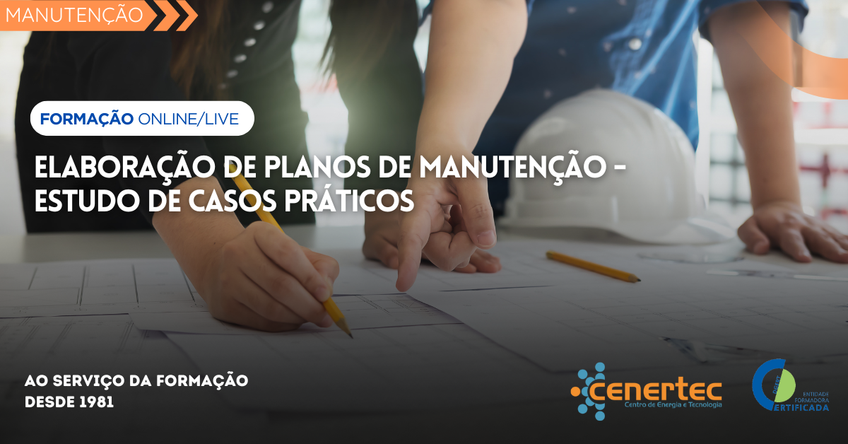 Elaboração de Planos de Manutenção – Estudo de Casos Práticos