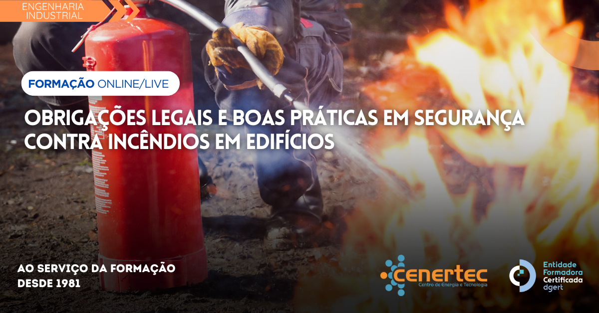 Obrigações Legais e Boas Práticas em Segurança Contra Incêndios em Edifícios