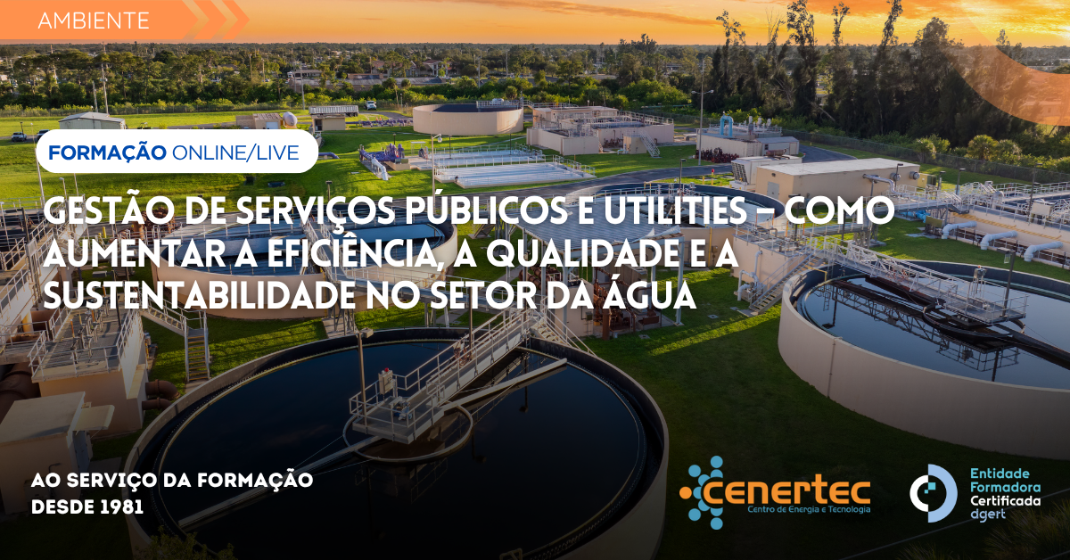 Gestão de Serviços Públicos e Utilities – Como Aumentar a Eficiência, a Qualidade e a Sustentabilidade no Setor da Água