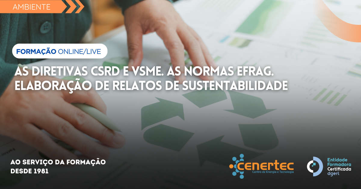 As Diretivas CSRD e VSME. As Normas EFRAG. Elaboração de Relatos de Sustentabilidade