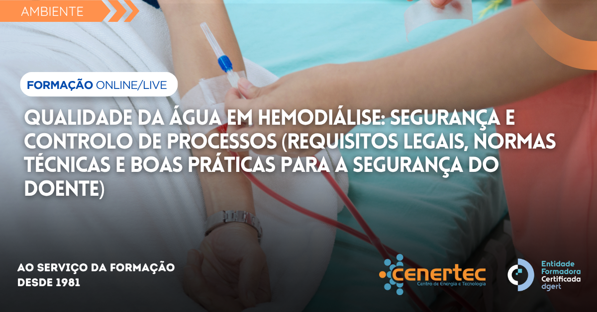 Qualidade da Água em Hemodiálise: Segurança e Controlo de Processos (Requisitos Legais, Normas Técnicas e Boas Práticas para a Segurança do Doente)