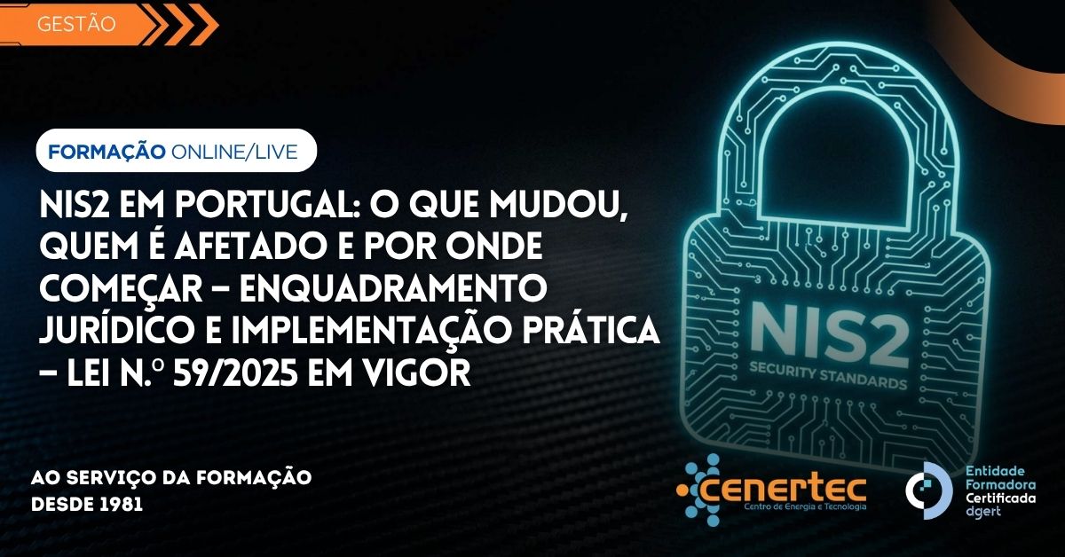NIS2 em Portugal: O que mudou, quem é afetado e por onde começar – Enquadramento jurídico e implementação prática – Lei n.º 59/2025 em VIGOR